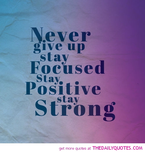 never-give-up-stay-focused-life-quotes-sayings-pictures